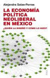 La economía política neoliberal en México: ¿Quién la diseñó y cómo lo hizo?