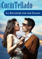 Portada de La encontré por ser celoso (Ebook)