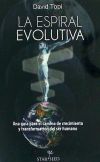 La espiral evolutiva: Una guía para el camino de crecimiento y transformación del ser humano