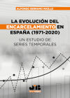 La evolución del encarcelamiento en España (1971-2020)