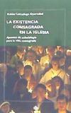 La existencia consagrada en la Iglesia : apuntes de eclesiología para la vida consagrada