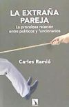 La extraña pareja: La procelosa relación entre políticos y funcionarios