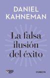 La falsa ilusión del éxito (Imprescindibles): Cómo el optimismo socava las decisiones ejecutivas