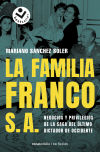 La familia Franco S.A.: Negocios y privilegios de la saga del último dictador de Occidente