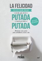 Portada de La felicidad es lo que pasa entre putada y putada (Ebook)