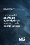 La figura del agente de autoridad y su relación con la policía judicial