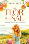 La Flor De La Sal. El Sabor De Un Nuevo Comienzo De Tabea Bach