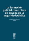 La formación policial como clave de bóveda de la seguridad pública