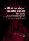 La gloriosa Virgen Nuestra Se&ntilde;ora del Valle