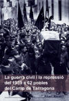 La guerra civil i la repressió de 1939 a 62 pobles del Camp de Tarragona