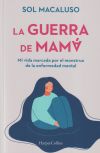 La guerra de mamá. Mi vida marcada por el monstruo de la enfermedad mental