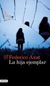 La Hija Ejemplar De Federico Axat