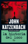 La Historia Del Loco De John Katzenbach