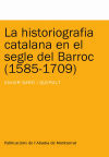 La historiografia catalana en el segle del Barroc (1585-1709)