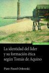 La identidad del l&iacute;der y su formaci&oacute;n &eacute;tica seg&uacute;n Tom&aacute;s de Aquino