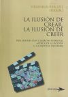 La ilusión de crear, la ilusión de creer