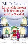 La incre&iacute;ble historia de la abuelita que salv&oacute; la Navidad. Una novela sobre la magia de la Navidad. M&aacute;s de 250.000 lectoras