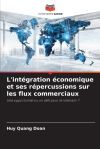 L&acirc;int&Atilde;&copy;gration &Atilde;&copy;conomique et ses r&Atilde;&copy;percussions sur les flux commerciaux