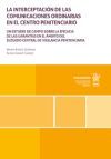 La Interceptaci&oacute;n De Las Comunicaciones Ordinarias En El Centro Penitenciario. Un Estudio De Campo Sobre La Eficacia De Arnaiz Serrano, Amaya ... [et Al.]; Gran&eacute; Ch&aacute;vez,aurea