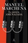 La Justicia Amenazada De Manuel Marchena