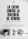 La lucha contra la violencia de g&eacute;nero : vivencias de un Polic&iacute;a
