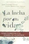 La lucha por mi vida: Cómo florecer a la sombra de Alzheimer