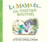 La mama &eacute;s... una unicorn solit&agrave;ria