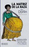 La matriz de la raza: Genealogía sexual y colonial