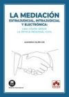 La mediaci&oacute;n extrajudicial, intrajudicial y electr&oacute;nica: una visi&oacute;n desde la &oacute;ptica