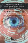 La mirada mediática. Una revisión de la actualidad desde las Teorías de la Comunicación