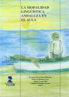 La modalidad lingüística andaluza en el aula: actas de las I Jornadas sobre Modalidad Lingüística Andaluza:(Sevilla, 3,4 y 5 de febrero de 1995)