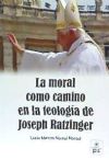 La moral como camino en la teología de Joseph Ratzinger