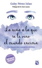 Portada de La ni&ntilde;a a la que se le vino el mundo encima (Ebook)