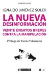 La nueva desinformación: veinte ensayos breves contra la manipulación