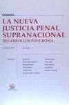 La nueva justicia penal supranacional . desarrollos post-Roma