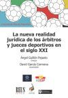 La nueva realidad jur&iacute;dica de los &aacute;rbitros y jueces deportivos en el siglo XXI
