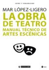 La obra de teatro: Manual técnico de artes escénicas