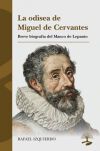 La odisea de Miguel de Cervantes. Breve biograf&iacute;a del Manco de Lepanto