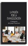 La pasi&oacute;n por la evangelizaci&oacute;n. Catequesis del papa Francisco