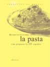 La pasta: Com preparar-la 10 vegades