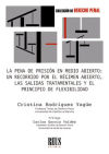 La pena de prisión en medio abierto: un recorrido por el régimen abierto, las salidas tratamentales y el principio de flexibilidad