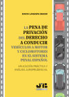 La pena de privación del derecho a conducir vehículos a motor y ciclomotores en el sistema penal español