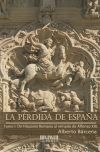 La pérdida de España. De la Hispania Romana al reinado de Alfonso XIII