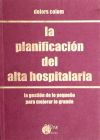 La planificación del alta hospitalaria : la gestión de lo pequeño para mejorar lo grande