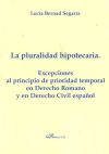 La pluralidad hipotecaria. Excepciones al principio de prioridad temporal en Derecho Romano y en Derecho Civil español.