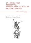 La poética de la reescritura. Modernismo y traducción en España (1880-1920)