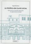 La política en clave local: Guía para las campañas electorales y la gobernanza municipal