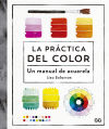 La práctica del color Un manual de acuarela