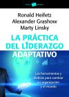 La práctica del liderazgo adaptativo: las herramientas y tácticas para cambiar su organización y el mundo