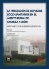 La prestaci&oacute;n de servicios socio-sanitarios en el &aacute;mbito rural de Castilla y Le&oacute;n: apostando por un bienestar integral